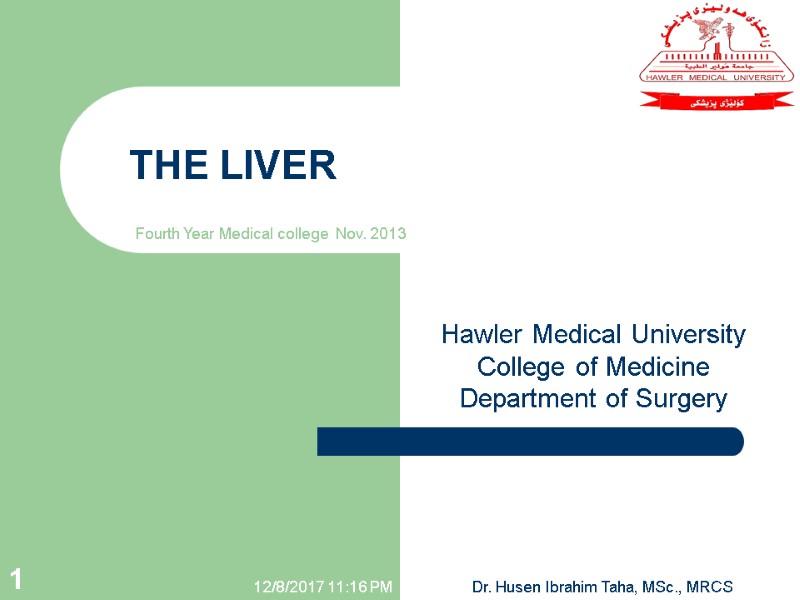 THE LIVER Hawler Medical University College of Medicine Department of Surgery 12/8/2017 11:16 PM